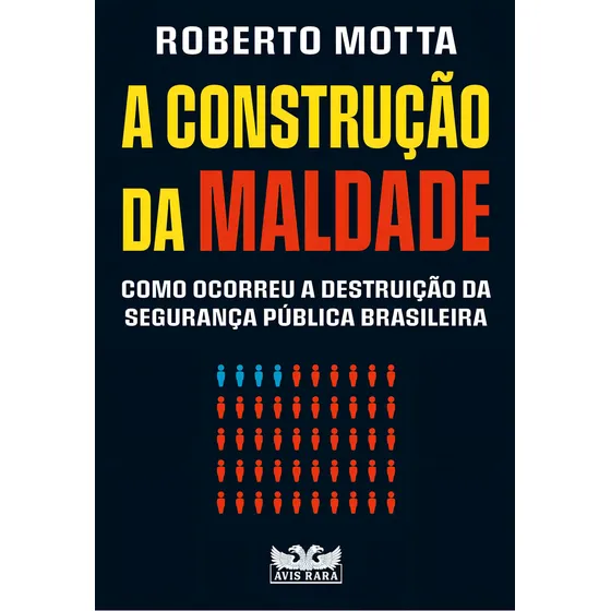 Livro A construção da maldade, de Motta, Roberto, tapa mole, en português (2022)