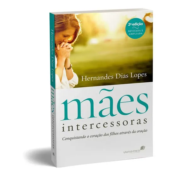 Mães Intercessoras - Nova Edição - Hernandes Dias Lopes